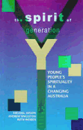 The Spirit of Generation y: Young People's Spirituality in a Changing Australia