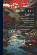 The Spirit of Japan: With Selected Poems and Addresses