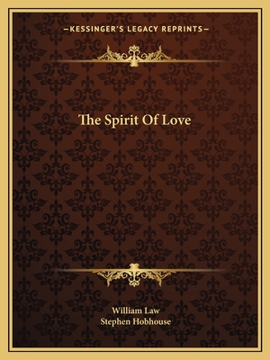 The Spirit Of Love - Law, William, and Hobhouse, Stephen