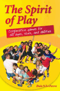 The Spirit of Play: Cooperative Games for All Ages, Sizes, and Abilities