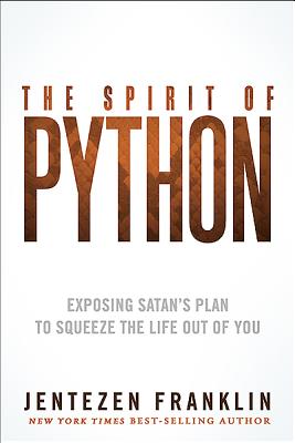 The Spirit of Python: Exposing Satan's Plan to Squeeze the Life Out of You - Franklin, Jentezen