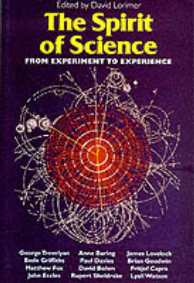 The Spirit of Science: From Experiment to Experience - Lorimer, David