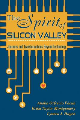 The Spirit of Silicon Valley - Facun, Anolia Orfrecio, and Montgomery, Erika Taylor, and Hagen, Lynnea