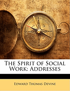 The Spirit of Social Work: Addresses