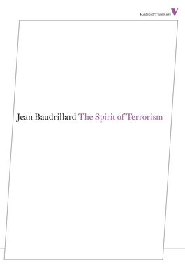 The Spirit of Terrorism: And Other Essays - Baudrillard, Jean, and Turner, Chris (Translated by)