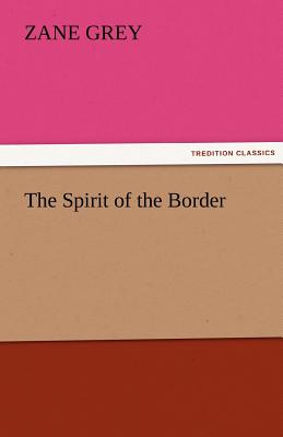 The Spirit of the Border - Grey, Zane