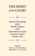 The Spirit of the Court: Selected Proceedings of the Fourth Congress of the International Courtly Literature