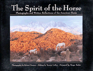 The Spirit of the Horse: Photographs and Written Reflections of the American Horse