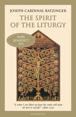 The Spirit of the Liturgy - Ratzinger, Joseph Cardinal