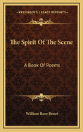 The Spirit of the Scene: A Book of Poems