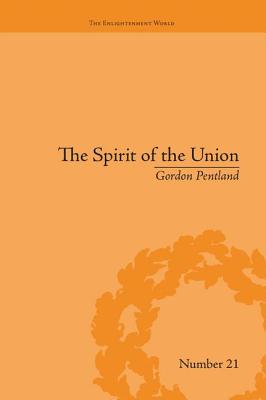 The Spirit of the Union: Popular Politics in Scotland - Pentland, Gordon