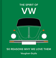 The Spirit of VW: 50 Reasons Why We Love Them