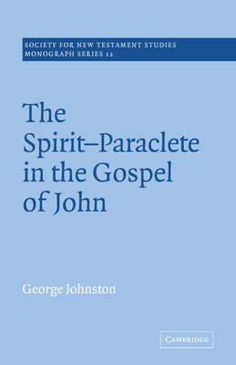 The Spirit-Paraclete in the Gospel of John - Johnston, George