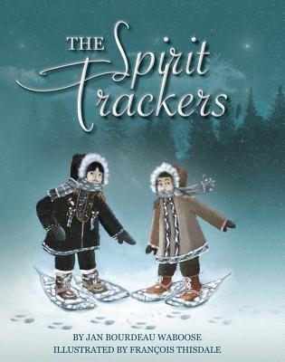 The Spirit Trackers - Waboose, Jan Bourdeau
