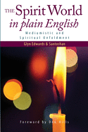 The Spirit World in Plain English: Mediumistic and Spiritual Unfoldment