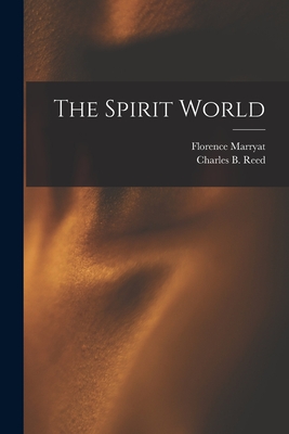 The Spirit World - Marryat, Florence, and Charles B Reed (Creator)