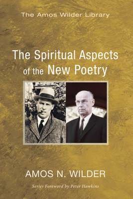 The Spiritual Aspects of the New Poetry - Wilder, Amos N