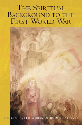 The Spiritual Background to the First World War - Steiner, Rudolf, and Blaxland-de Lange, S. (Translated by)