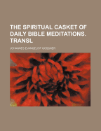 The Spiritual Casket of Daily Bible Meditations. Transl