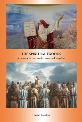 The Spiritual Exodus: A Journey in Time to the Promised Kingdom - Blanton, Daniel, and Lewis, Deborah (Cover design by)