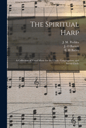 The Spiritual Harp: a Collection of Vocal Music for the Choir, Congregation, and Social Circle