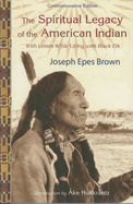 The Spiritual Legacy of the American Indian: Commemorative Edition with Letters While Living with Black Elk (Updated)