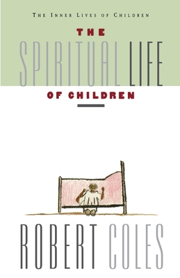 The Spiritual Life of Children - Coles, Robert