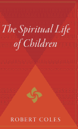 The Spiritual Life of Children - Coles, Robert, Dr.