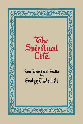 The Spiritual Life - Underhill, Evelyn