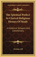 The Spiritual Prefect in Clerical Religious Houses of Study: A Historical Synopsis and Commentary