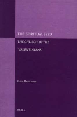 The Spiritual Seed - The Church of the 'valentinians' (Paperback) - Thomassen, Einar