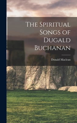 The Spiritual Songs of Dugald Buchanan - MacLean, Donald