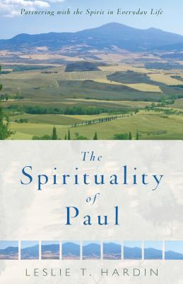 The Spirituality of Paul: Partnering with the Spirit in Everyday Life - Hardin, Leslie