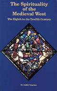 The Spirituality of the Medieval West: The Eighth to the Twelfth Century