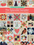 The Splendid Sampler: 100 Spectacular Blocks from a Community of Quilters