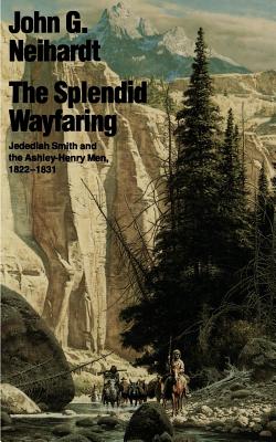 The Splendid Wayfaring - Neihardt, John G