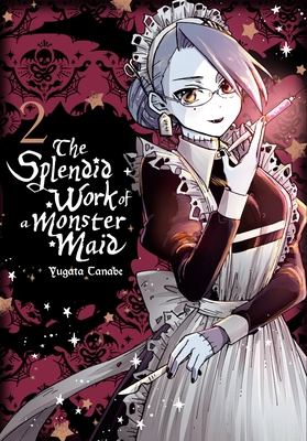 The Splendid Work of a Monster Maid, Vol. 2 - Summers, Eleanor, and Blakeslee, Lys, and Tanabe, Yugata