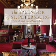 The Splendor of St. Petersburg: Art and Life in Late Imperial Palaces of Russia