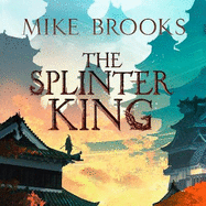 The Splinter King: The God-King Chronicles, Book 2