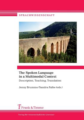 The Spoken Language in a Multimodal Context. Description, Teaching, Translation - Brumme, Jenny (Editor), and Falbe, Sandra (Editor)