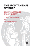 The Spontaneous Gesture: Selected Letters of D.W. Winnicott