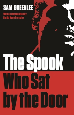 The Spook Who Sat by the Door - Greenlee, Sam, and Pressley, Natiki Hope (Introduction by)