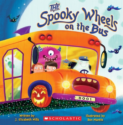 The Spooky Wheels on the Bus: (A Holiday Wheels on the Bus Book) - Mills, J Elizabeth