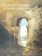 The Spooner Collection of British Watercolours: At the Cortauld Institute Gallery