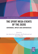 The Sport Mega-Events of the 2020s: Governance, Impacts and Controversies