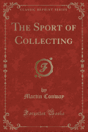 The Sport of Collecting (Classic Reprint)