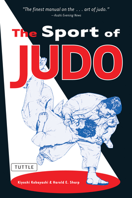The Sport of Judo - Kobayashi, Kiyoshi, and Sharp, Harold E
