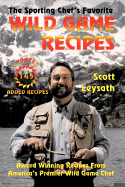 The Sporting Chef's Favorite Wild Game Recipes - Leysath, Scott