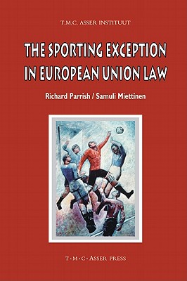 The Sporting Exception in European Union Law - Parrish, Richard, and Miettinen, Samuli