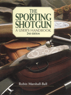 The Sporting Shotgun: A User's Handbook